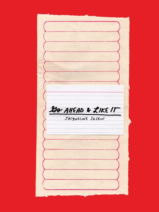 Title details for Go Ahead & Like It by Jacqueline Suskin - Available